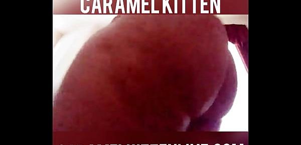  Caramel Kitten, All Ass, No Filter!